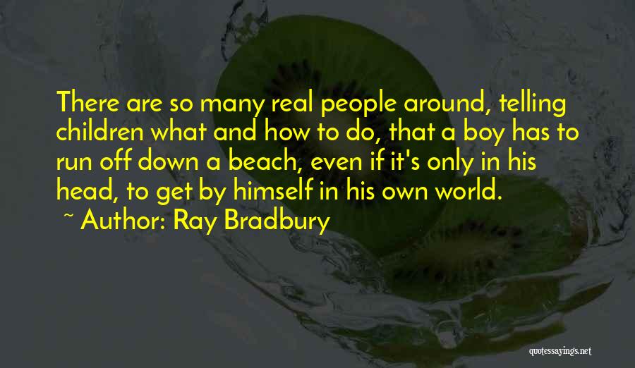 Run Around Quotes By Ray Bradbury