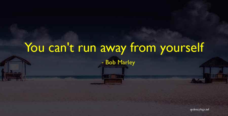 Run Away With Me Love Quotes By Bob Marley