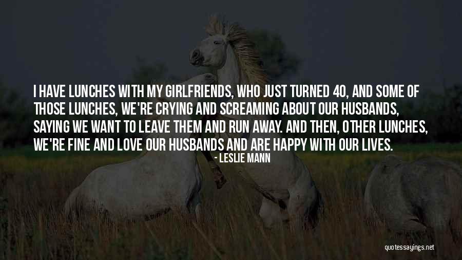 Run Away With Me Love Quotes By Leslie Mann