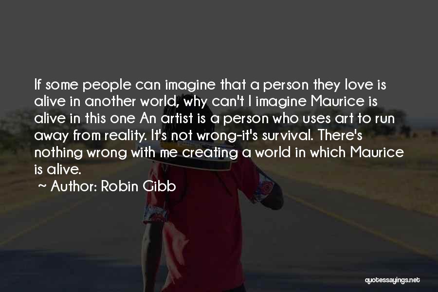 Run Away With Me Love Quotes By Robin Gibb