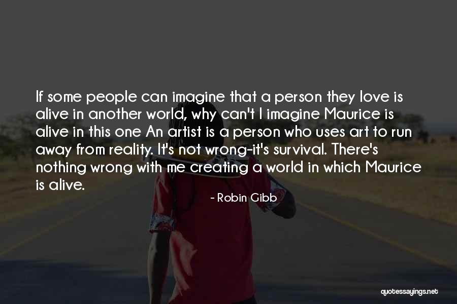 Run Away With Me Love Quotes By Robin Gibb