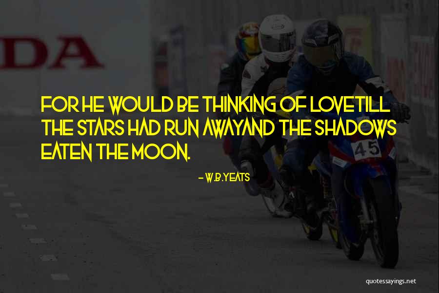 Run Away With Me Love Quotes By W.B.Yeats