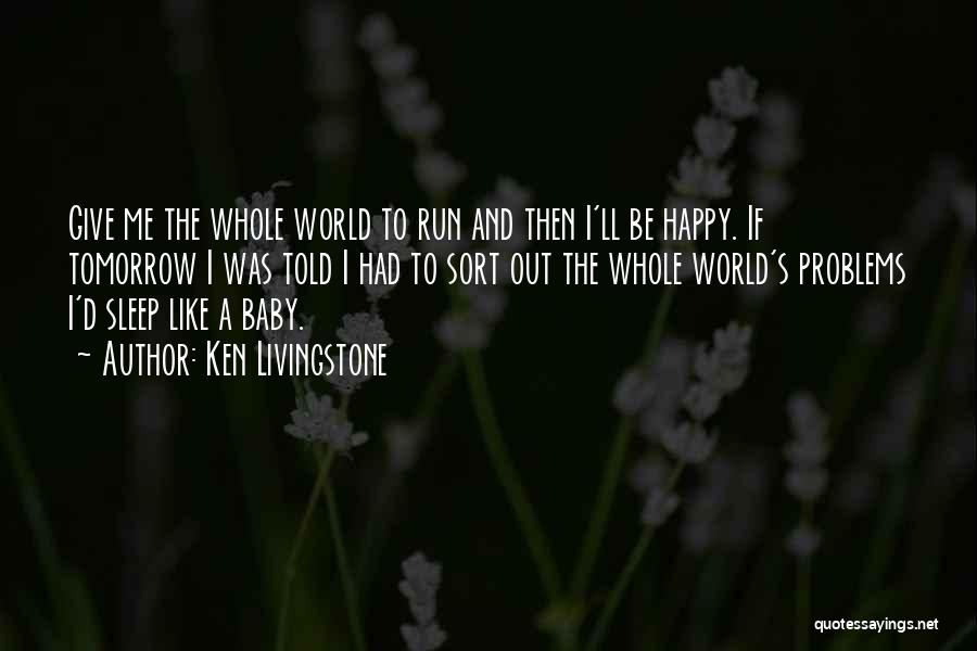 Run Baby Run Quotes By Ken Livingstone