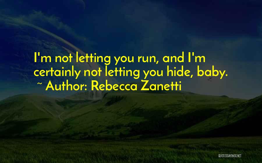 Run Baby Run Quotes By Rebecca Zanetti