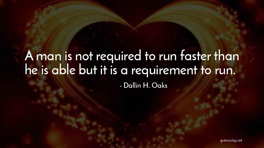 Run Faster Quotes By Dallin H. Oaks