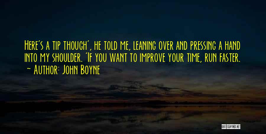 Run Faster Quotes By John Boyne