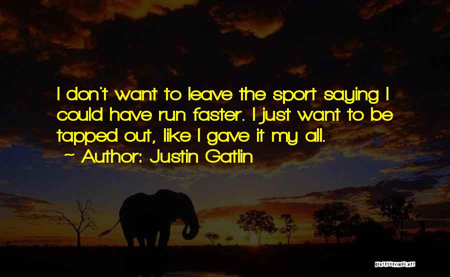 Run Faster Quotes By Justin Gatlin