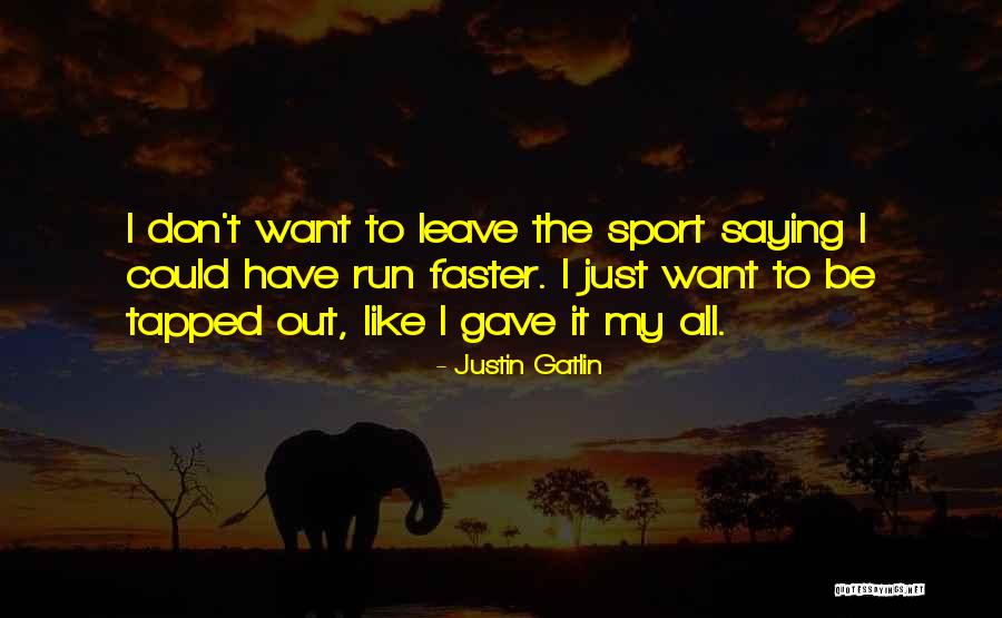 Run Faster Quotes By Justin Gatlin