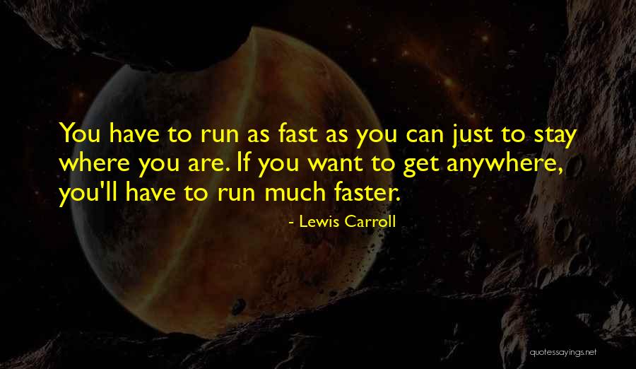 Run Faster Quotes By Lewis Carroll