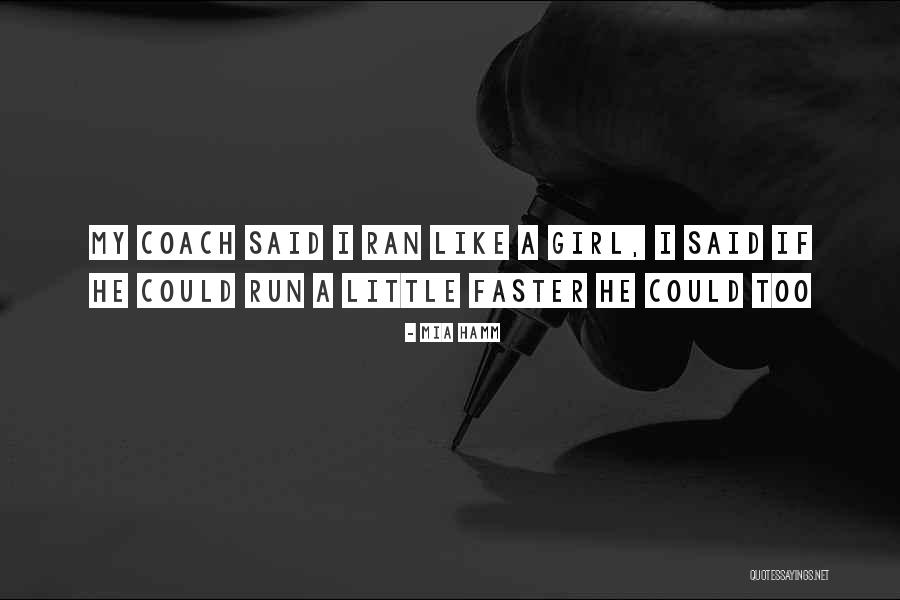 Run Faster Quotes By Mia Hamm