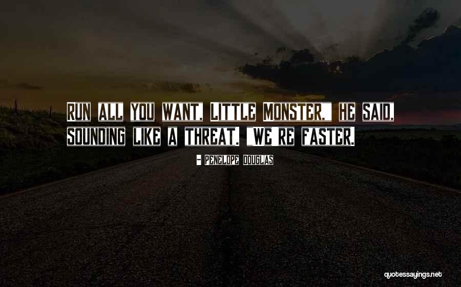 Run Faster Quotes By Penelope Douglas