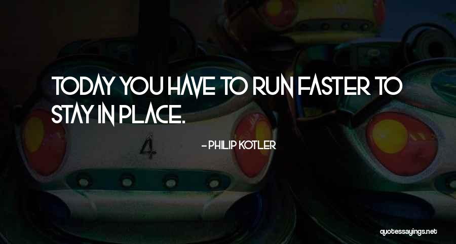 Run Faster Quotes By Philip Kotler