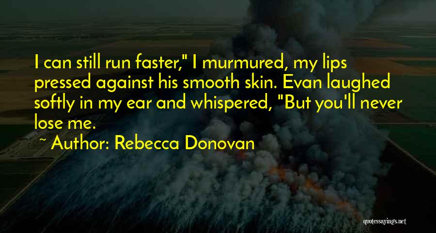 Run Faster Quotes By Rebecca Donovan