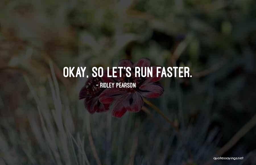 Run Faster Quotes By Ridley Pearson