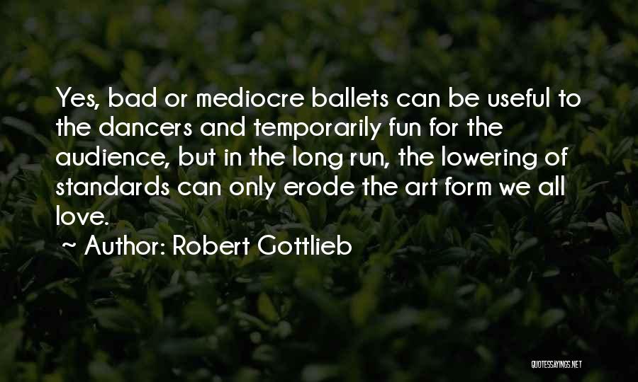 Run For Fun Quotes By Robert Gottlieb