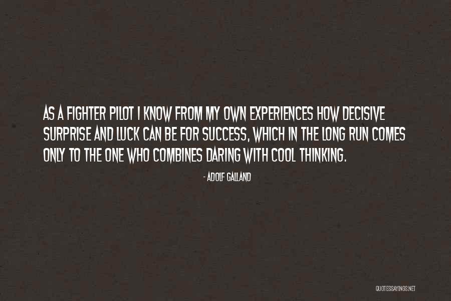 Run For Success Quotes By Adolf Galland Run For Success Quotes By Adolf Galland