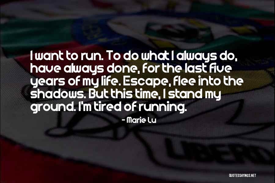 Run For Your Life Quotes By Marie Lu Run For Your Life Quotes By Marie Lu