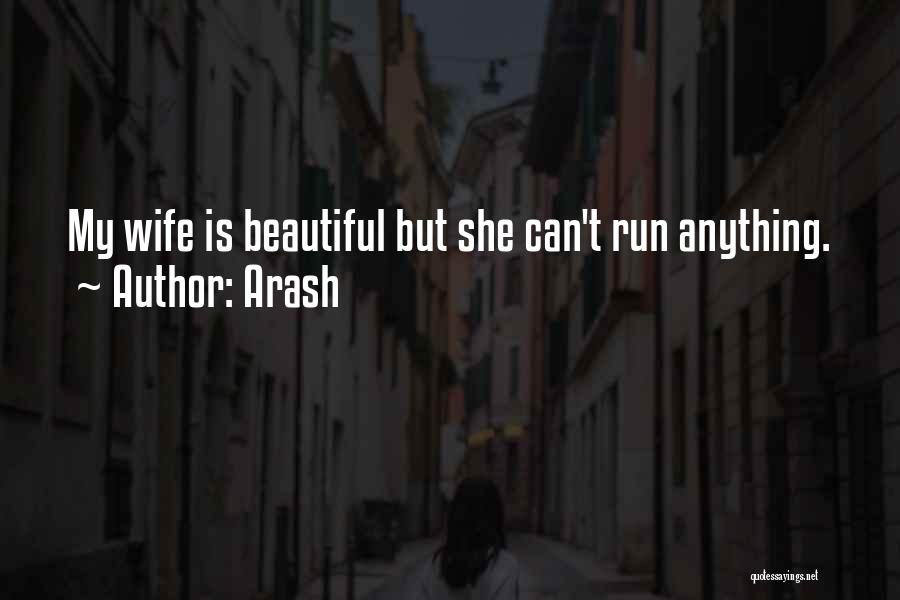 Run For Your Wife Quotes By Arash