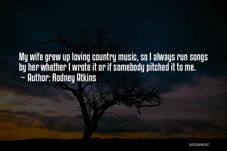 Run For Your Wife Quotes By Rodney Atkins