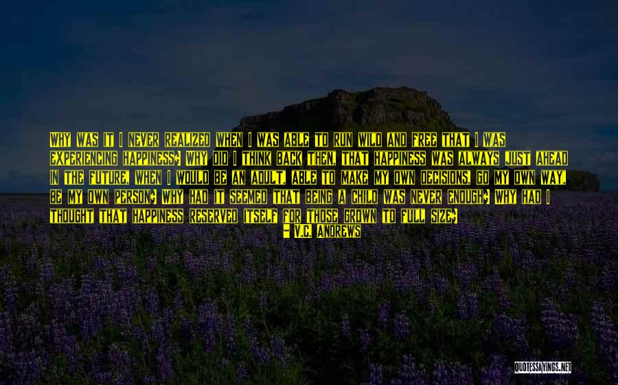 Run Free Child Quotes By V.C. Andrews Run Free Child Quotes By V.C. Andrews