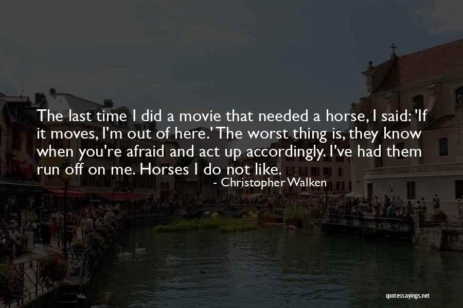 Run Horse Quotes By Christopher Walken Run Horse Quotes By Christopher Walken