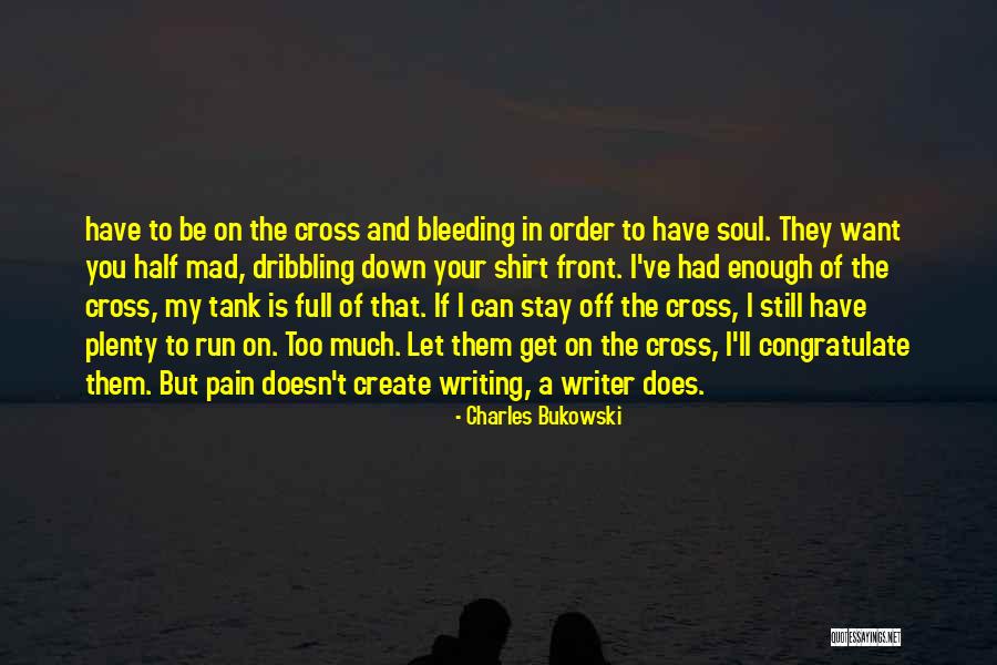 Run Mad Quotes By Charles Bukowski Run Mad Quotes By Charles Bukowski