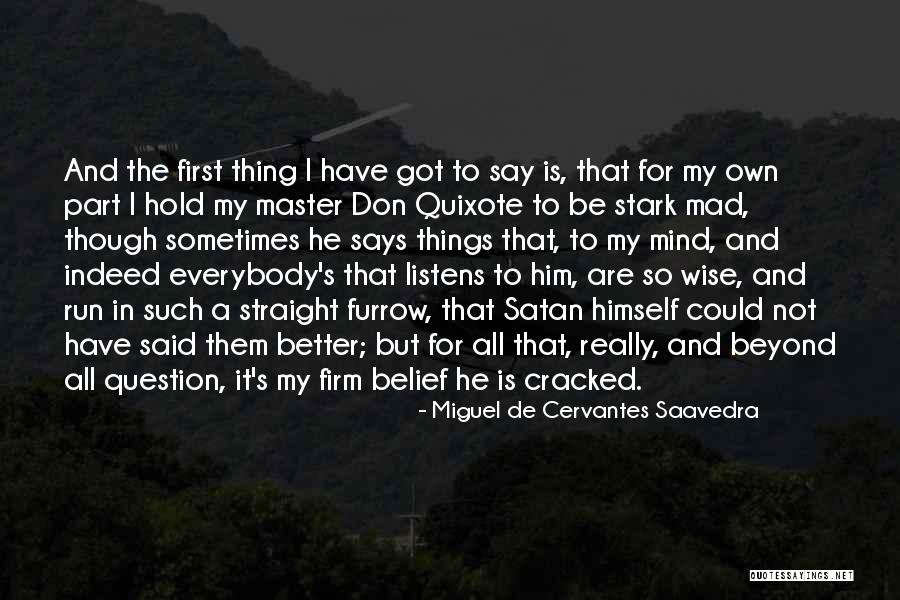 Run Mad Quotes By Miguel De Cervantes Saavedra Run Mad Quotes By Miguel De Cervantes Saavedra