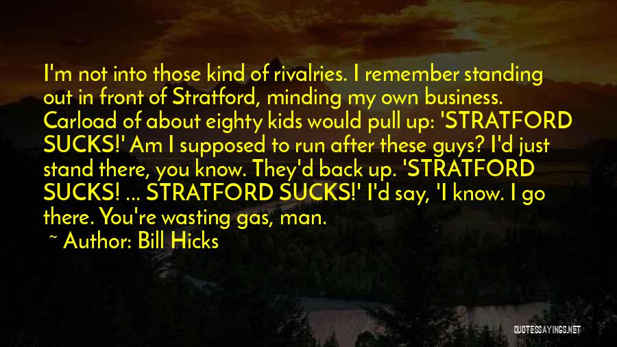 Run Out Of Gas Quotes By Bill Hicks