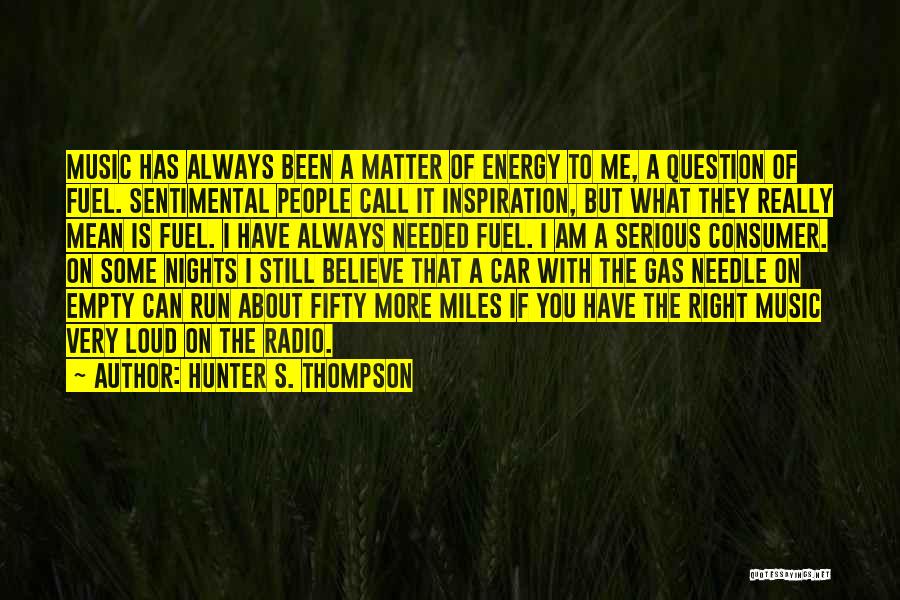 Run Out Of Gas Quotes By Hunter S. Thompson