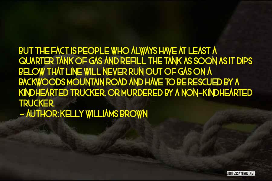 Run Out Of Gas Quotes By Kelly Williams Brown