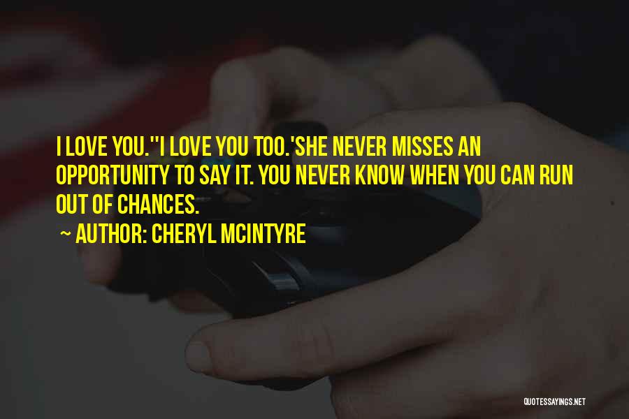 Run Out Of Love Quotes By Cheryl McIntyre