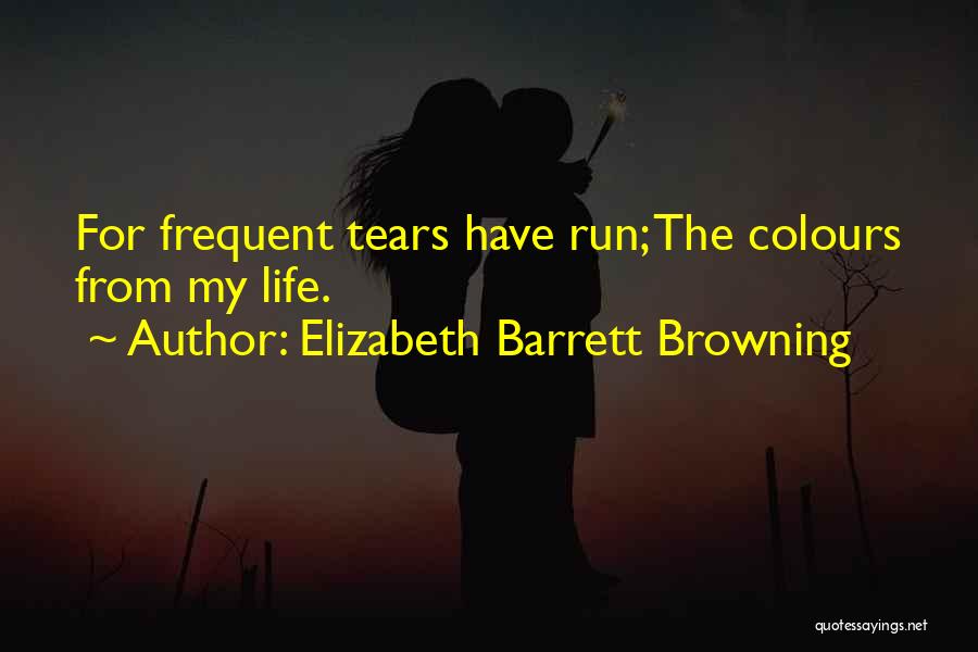 Run Out Of Tears Quotes By Elizabeth Barrett Browning