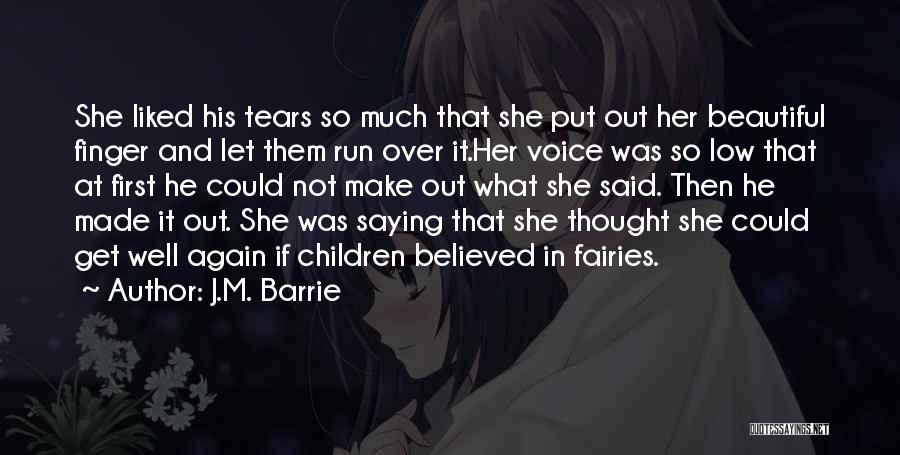 Run Out Of Tears Quotes By J.M. Barrie