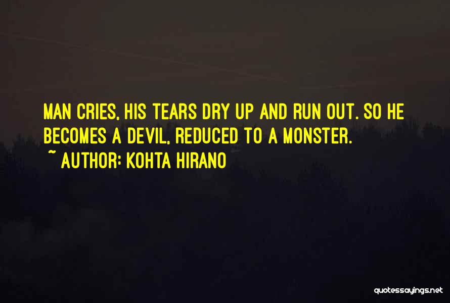 Run Out Of Tears Quotes By Kohta Hirano
