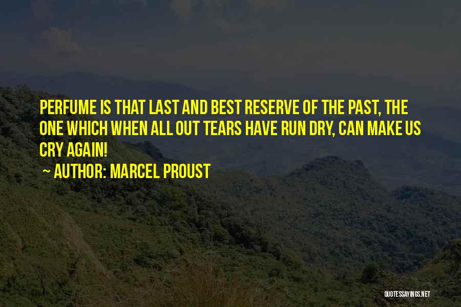 Run Out Of Tears Quotes By Marcel Proust