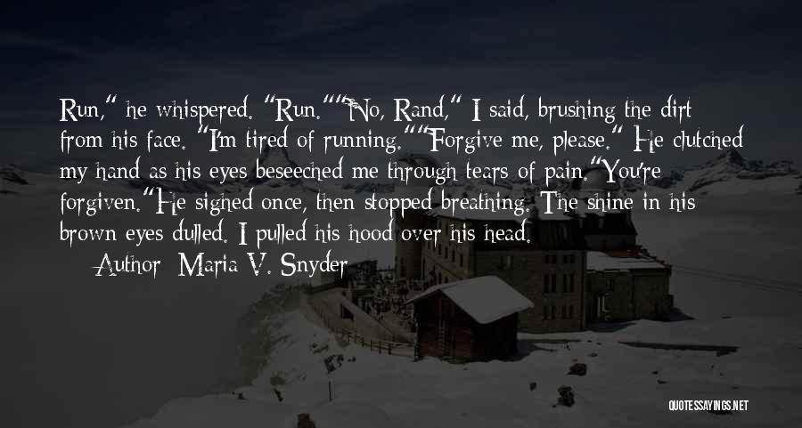 Run Out Of Tears Quotes By Maria V. Snyder
