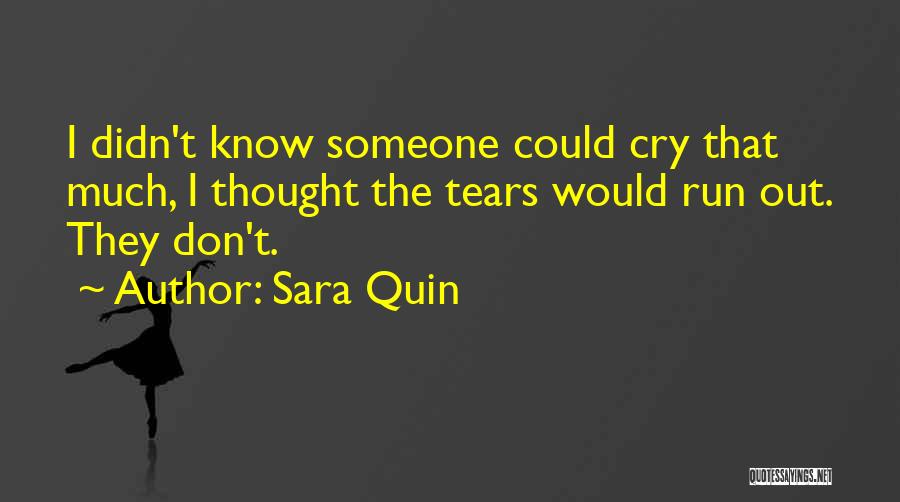 Run Out Of Tears Quotes By Sara Quin