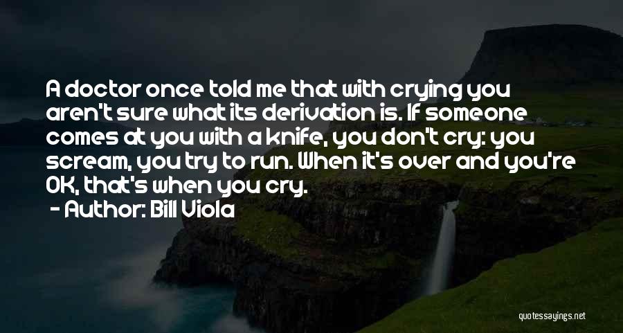 Run Over Me Quotes By Bill Viola