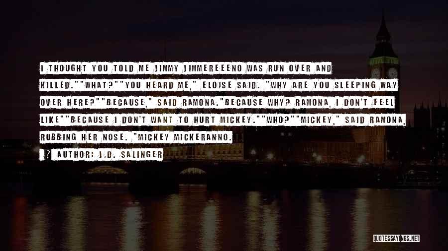 Run Over Me Quotes By J.D. Salinger