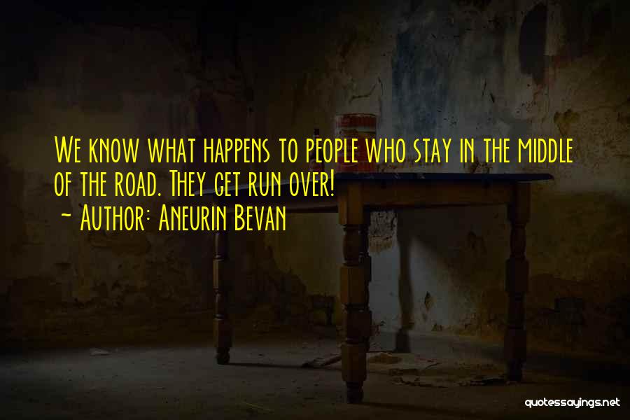 Run Over Quotes By Aneurin Bevan