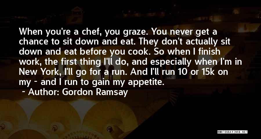 Run To Eat Quotes By Gordon Ramsay