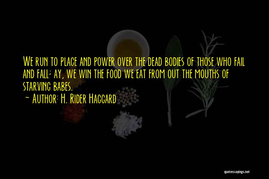 Run To Eat Quotes By H. Rider Haggard