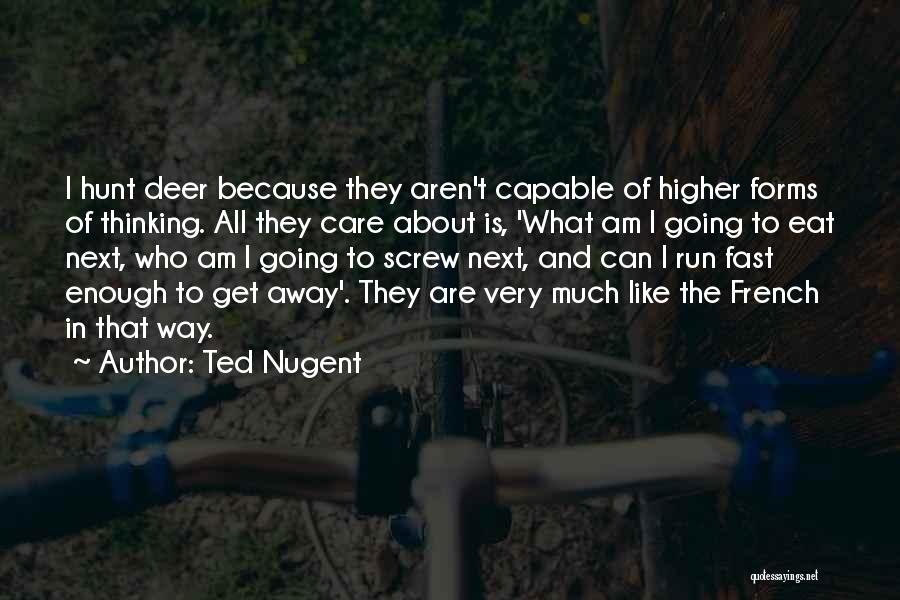 Run To Eat Quotes By Ted Nugent