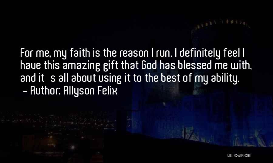 Run To God Quotes By Allyson Felix