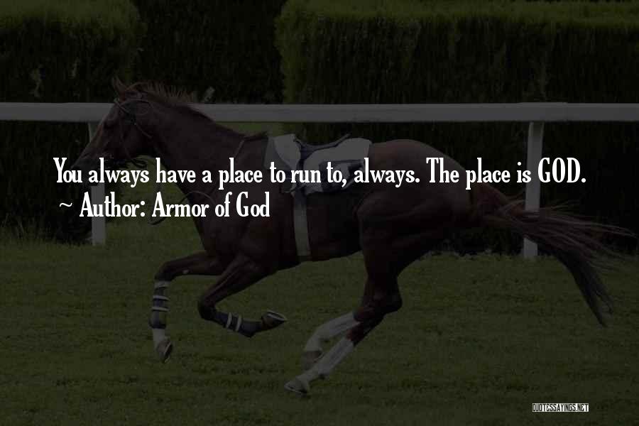 Run To God Quotes By Armor Of God