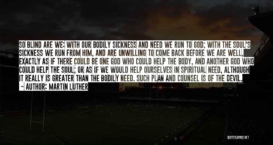 Run To God Quotes By Martin Luther