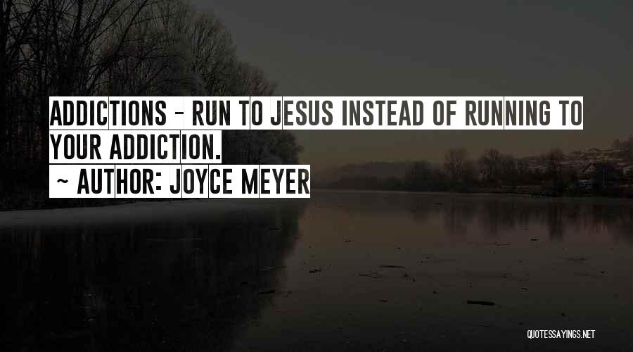 Run To Jesus Quotes By Joyce Meyer