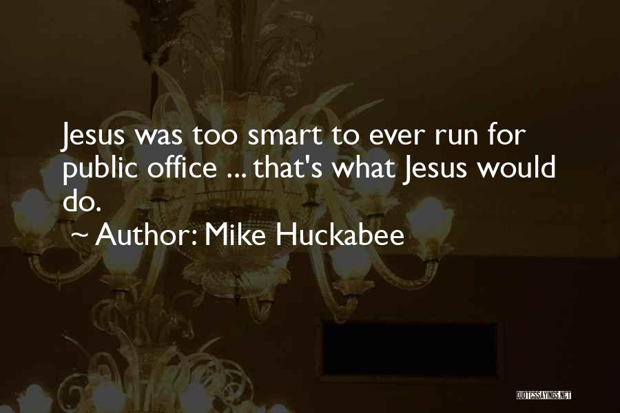 Run To Jesus Quotes By Mike Huckabee