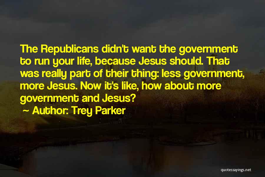 Run To Jesus Quotes By Trey Parker