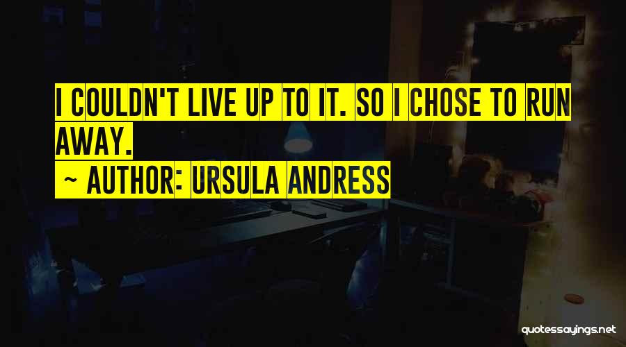 Run To Live Quotes By Ursula Andress